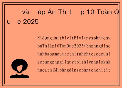 Đề và Đáp Án Thi Lớp 10 Toàn Quốc 2025